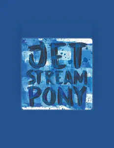 Dengarkan Jetstream Pony, tonton video musik, baca bio, lihat tanggal tur & lainnya!