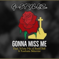 Gonna Miss Me (feat. White Mic & Konfuzin Behavior) - Single - G-Stylez