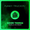 Funky Truckerz - Good Things (Vanilla Ace Remix)