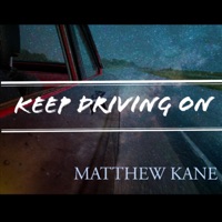 Keep Driving On (feat. Bryan Keeling, Ted Russell Kamp, John Schreffler Jr & Lane Gaffney) - Single - Matthew Kane