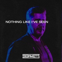 Nothing Like I've Seen - Single - B3NNETT