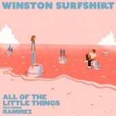 Winston Surfshirt - All Of The Little Things (feat. Ramirez)