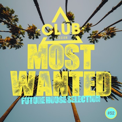 Most Wanted - Future House Selection, Vol. 52