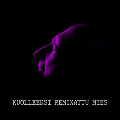 Kuolleeksi Remixattu Mies (Remix)