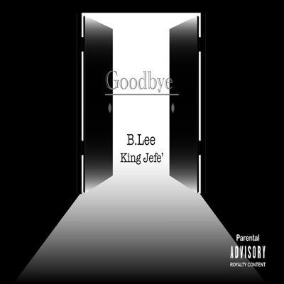 Goodbye (feat. King Jefe') - Single
