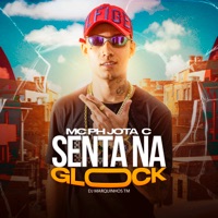 Senta na Glock - Single - Mc Ph Jota C & Dj Marquinhos Tm
