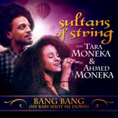 Sultans of String feat. Tara Salah Moneka, Ahmed Moneka - Bang Bang (My Baby Shot Me Down) feat. Tara Salah Moneka,Ahmed Moneka