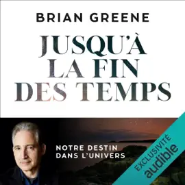 Jusqu'à la fin des temps: Notre destin dans l'univers