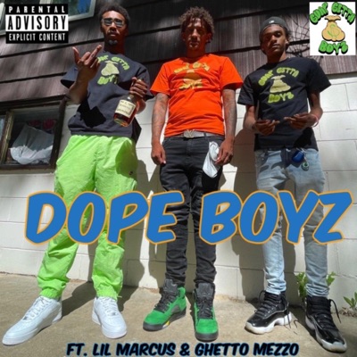 Dope Boyz (feat. Lil Marcus & Ghetto Mezzo) - Single