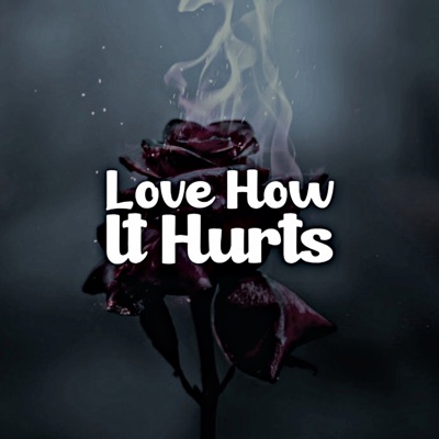 Love How It Hurts - Single