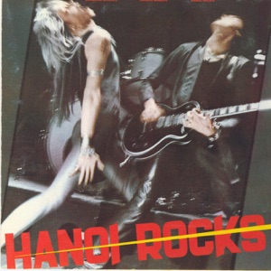 Bangkok Shocks, Saigon Shakes, Hanoi Rocks by Hanoi Rocks