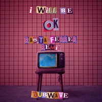 I Will Be Ok (Rasta Ferrer Remix) [Rasta Ferrer Remix] - Single - Dubwave
