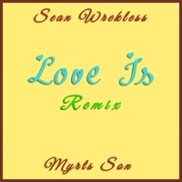 Love Is (Remix) - Single - Sean Wrekless & Myrts Son