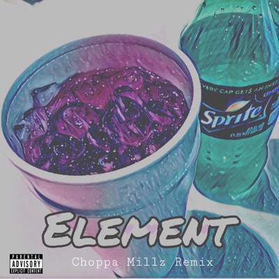 Element (ChoppaMillz Remix) [ChoppaMillz Remix] - Single