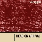 Dead On Arrival