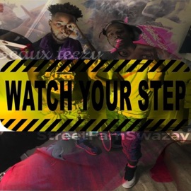 Watch Your Step (feat. StreetFamSwazay) Geaux Teezy