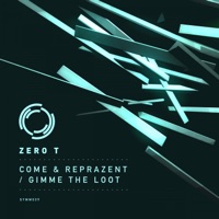 Come & Reprazent / Gimme the Loot - Single - Zero T