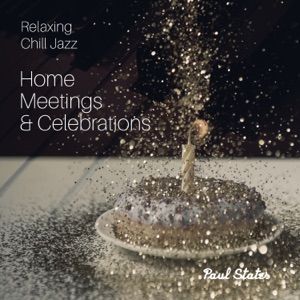 Relaxing Chill Jazz: Home Meetings & Celebrations