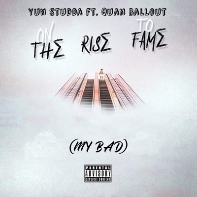 On the Rise to Fame (My Bad) [feat. Quan Ballout] - Single