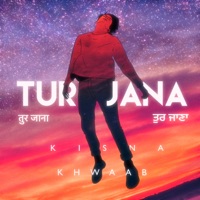 Tur Jana - Single - Kisna & Khwaab