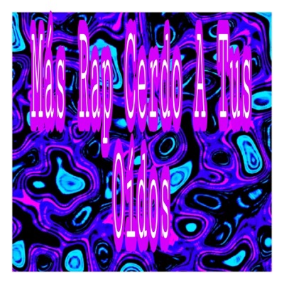 Más Rap Cerdo a Tus Oidos - Single
