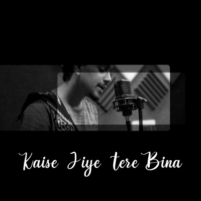 Kaise Jiye Tere Bina (feat. rsquare) - Single