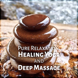 Pure Relaxation, Healing Yoga and Deep Massage: 50 Top Therapy Meditation Music to Heal Your Mind, Body and Soul, Sleep Songs