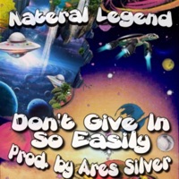 Don't Give In So Easily (feat. Ares Silver) - Single - Nateral Legend