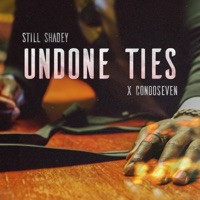 Undone Ties - Single - Still Shadey & Condoseven