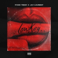 Lowkey - Single - Jay Laurent & 1Take Teezy
