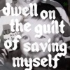 Dwell On the Guilt of Saving Myself - Single