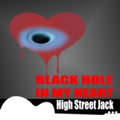 High Street Jack - Black Hole In My Heart