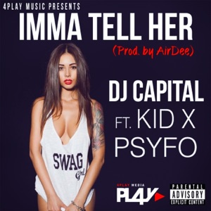 Imma Tell Her (feat. Kid X & Psyfo)