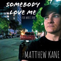 Somebody Love Me (feat. John Schreffler Jr, Ted Russell Kamp & Bryan Keeling) - Single - Matthew Kane
