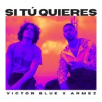 Si Tú Quieres (feat. Armez) - Single