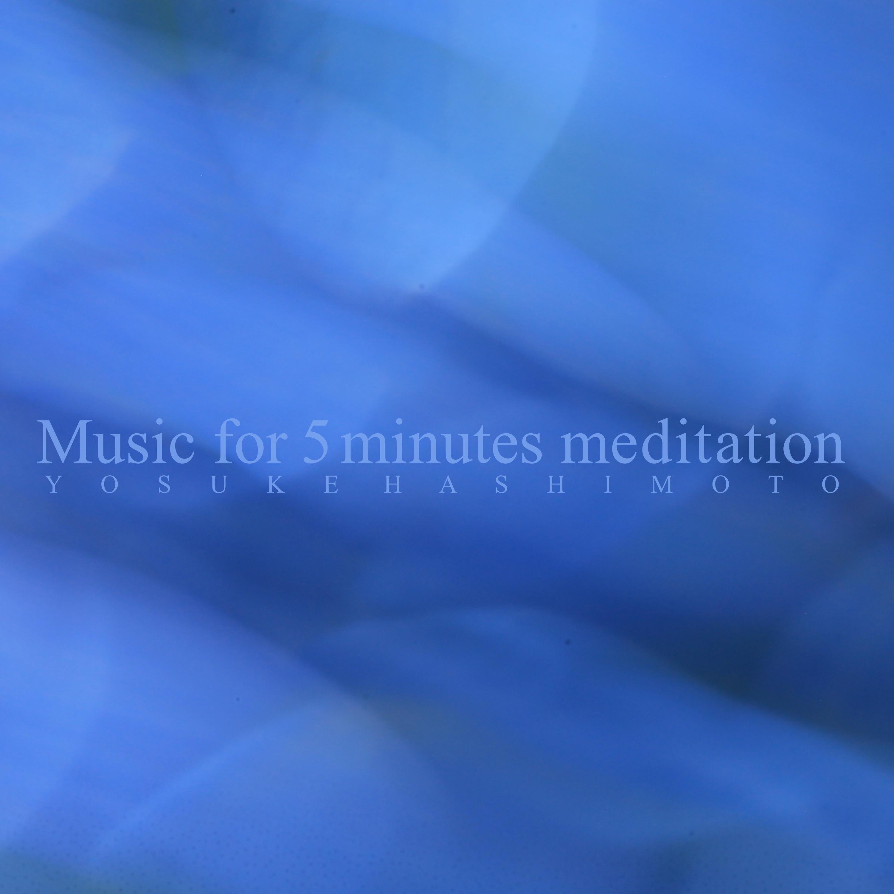 Music For 5 Minutes Meditation