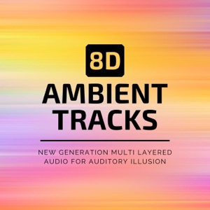 8D Ambient Tracks - New Generation Multi Layered Audio for Auditory Illusion