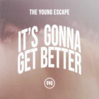 The Young Escape It's Gonna Get Better