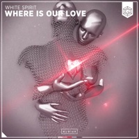 Where Is Our Love - Single - White Spirit