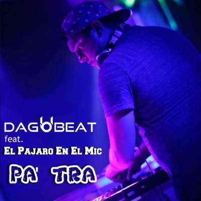 Pa' Tra (feat. El Pájaro en el Mic) - Single