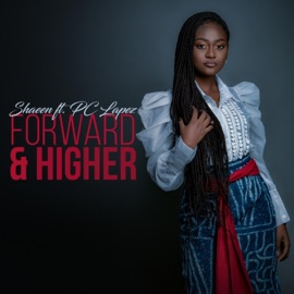 Forward & Higher (feat. PC Lapez) Shaeen