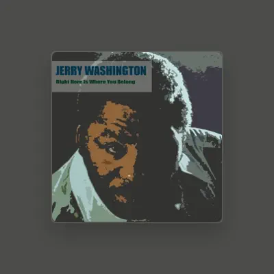 Listen to Jerry Washington, watch music videos, read bio, see tour dates & more!