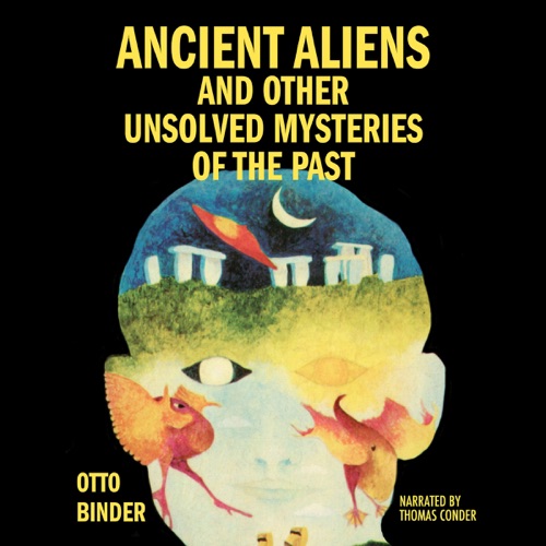 Ancient Aliens and Other Unsolved Mysteries of the Past (Unabridged) cover