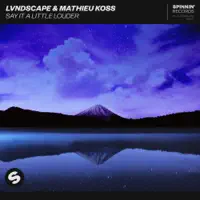 Say It A Little Louder — LVNDSCAPE, Mathieu Koss