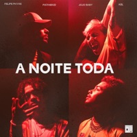 A Noite Toda (feat. Jojo Baby) - Single - Felipe Phyre, PiátheKid & Kel