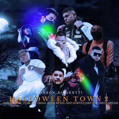 Halloween Town 2 (feat. Danaé Rossi, IVAN LM, Abisai, Konk Reyes, Neo Cortez, Dirty Dream & JARETD) - Single