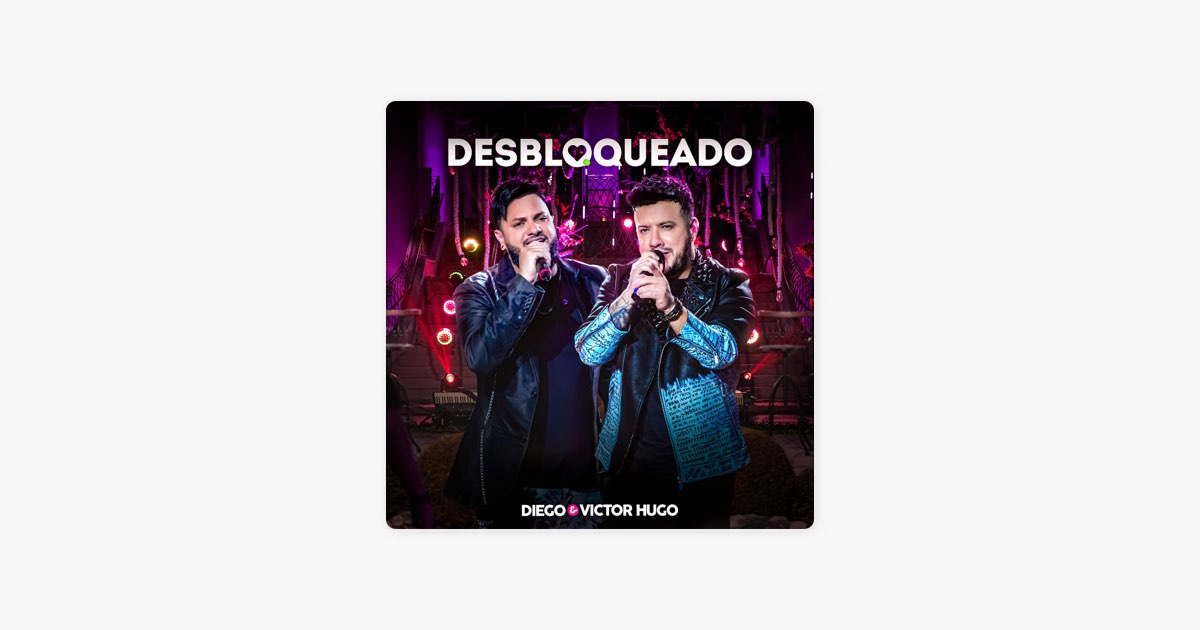 Desbloqueado - Diego e Victor Hugo 