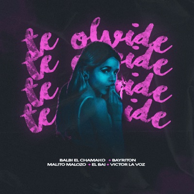 Te Olvide (feat. Bayriton, Malito Malozo, El Bai & Victor La Voz) - Single