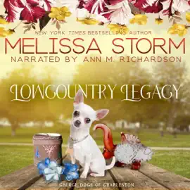 Lowcountry Legacy: A Sweet Tale of Faith, Love & Fur Babies (The Church Dogs of Charleston, Book 3) (Unabridged)