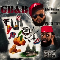 GB&B (feat. Pastor Troy) [clean] [clean] - Single - John William, Flautist